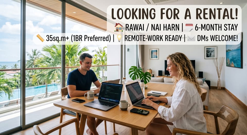 Looking for a Condo / Apartment in Rawai (6-Month Rental) Hi everyone